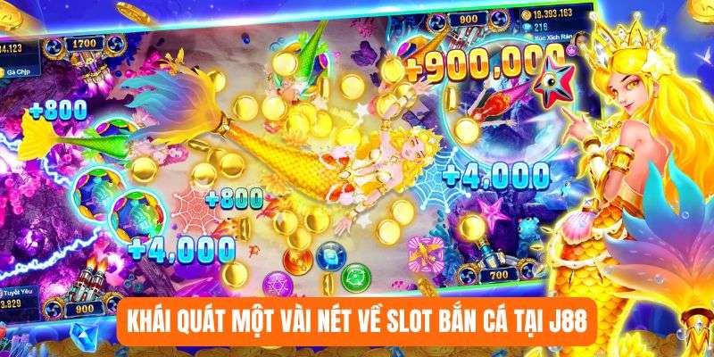 Khái quát một vài nét về slot bắn cá tại J88