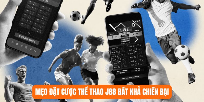 Mẹo đặt cược thể thao J88 bất khả chiến bại